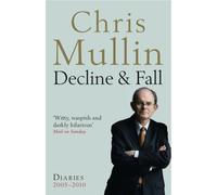 Decline & Fall : Diaries 2005-2010