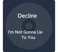 Decline - I'm Not Gonna Lie To You
