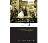 Decline to Fall: The Making of British Macro-economic Policy and the 1976 IMF Crisis