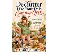 Declutter Like Your Ex Is Coming Over: A Funny Guide for Messy Women Who've Had Enough (The Panic Prep Series)