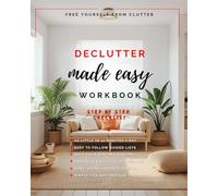 Declutter Made Easy Workbook: Step by Step Checklist to Declutter Your home