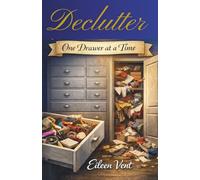 DECLUTTER: One Drawer at a Time, Tiny Declutter Actions That Transform Your Life (The Declutter Series)
