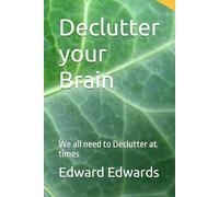 Declutter your Brain: We all need to Declutter at times