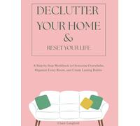 Declutter Your Home and Reset Your Life: A Step-by-Step Workbook to Overcome Overwhelm, Organize Every Room, and Create Lasting Habits | Includes a ... Challenge (The Declutter Reset Series)