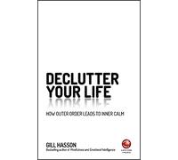 Declutter Your Life: How Outer Order Leads to Inner Calm