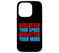 Declutter Your Space Declutter Your Mind Organizer Case for iPhone 14 Pro