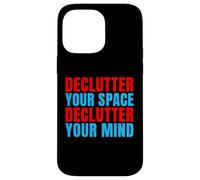 Declutter Your Space Declutter Your Mind Organizer Case for iPhone 14 Pro Max