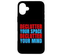 Declutter Your Space Declutter Your Mind Organizer Case for iPhone 16 Plus