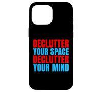 Declutter Your Space Declutter Your Mind Organizer Case for iPhone 16 Pro Max
