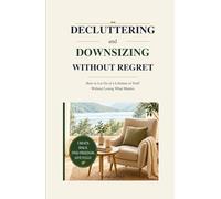 Decluttering and Downsizing Without Regret