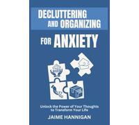 Decluttering and Organizing for Anxiety: A Gentle Home Reset - 10-Minute Wins, Less Stress, No Perfection