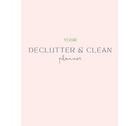Decluttering & Cleaning Planner: Declutter Your House, Mind and Soul