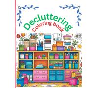 Decluttering coloring activity book, A strees relief mindfulness declutter journal for adults to organize room by room,color declutter to keep your house neat n tidy