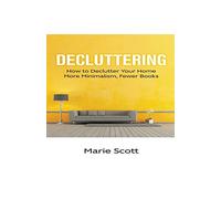 Decluttering: How to Declutter Your Home More Minimalism, Fewer Books