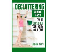 Decluttering Made Easy: How to Declutter Your Home on a Dime