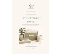 Decluttering Paper: A Practical Workbook with Simple Checklists and Worksheets to Organize, File, and Find Your Important Documents