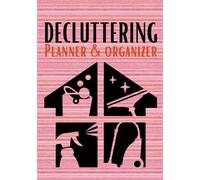 Decluttering planner & organizer: Decluttering journal, cleaning checklist | planner to keep your house under control, step by step to declutter your home.