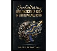 Decluttering Unconscious Bias In Entrepreneurship