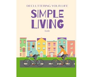 Decluttering Your Life: A Practical Guide to Decluttering Your Home, Mind, and Digital World