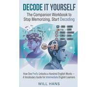 Decode It Yourself: The Companion Workbook to Stop Memorizing, Start Decoding (The English Word Workshop)