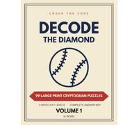 Decode the Diamond: 99 Large Print Baseball Cryptogram Puzzles for Adults and Seniors, Three Difficulty Levels with Answer Key (The Decode Series: Cryptogram Puzzles)