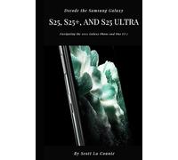 Decode the Samsung Galaxy S25, S25+, and S25 Ultra: Navigating the 2025 Galaxy Phone and One UI 7