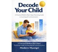 Decode Your Child: A Practical Modern Bazi (Saju) Parenting Guide to Learning & Communication