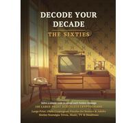 Decode Your Decade: The Sixties: Large Print 1960s Cryptogram Puzzles for Seniors & Adults - Sixties Nostalgia Trivia, Music, TV & Headlines