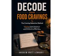 Decode Your Food Cravings: The Craving Detective Method: A 66-Day Guided Workbook to Understand Your Triggers, Reduce Emotional and Stress Eating, and ... Food (Addiction Recovery Lifeboat Supplies)