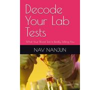 Decode Your Lab Tests: What Your Blood Test Is Really Telling You