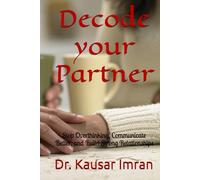 Decode your Partner: Stop Overthinking, Communicate Better, and Build Strong Relationships