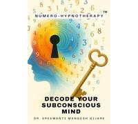 Decode Your Subconscious Mind - Numero-Hypnotherapy