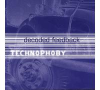 Decoded Feedback - Technophoby