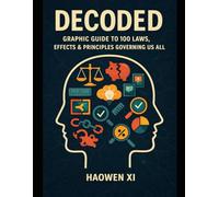 Decoded: Graphic Guide to 100 Laws, Effects & Principles Governing Us All