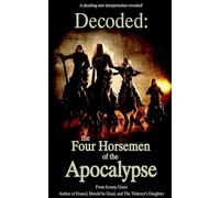 Decoded: The Four Horsemen of the Apocalypse