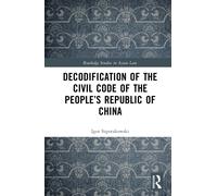 Decodification of the Civil Code of the People’s Republic of China (Routledge Studies in Asian Law)