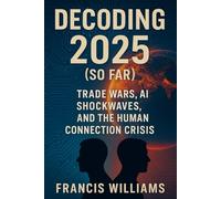 Decoding 2025 (So Far): Trade Wars, AI Shockwaves, and the Human Connection Crisis