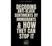 Decoding Anti-Black Sentiments by Immigrants and How They Can Stop It
