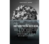 Decoding Behavior: The A.I.M. Model for Behavioral Analysis and Intervention