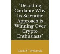 "Decoding Cardano: Why Its Scientific Approach is Winning Over Crypto Enthusiasts"