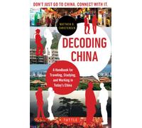 Decoding China: A Handbook for Traveling, Studying, and Working in Today's China