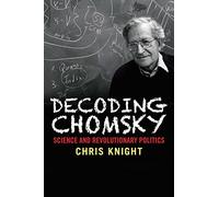 Decoding Chomsky: Science and Revolutionary Politics