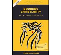 Decoding Christianity: So, I'm a Christian. Now what?