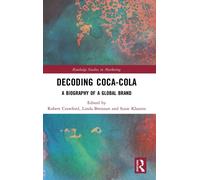 Decoding Coca-Cola : A Biography of a Global Brand