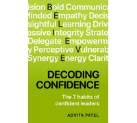 Decoding Confidence : The Seven Habits of Confident Leaders