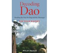 Decoding Dao: Reading the Dao De Jing (Tao Te Ching) and the Zhuangzi (Chuang Tzu)