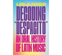 Decoding "Despacito": An Oral History of Latin Music