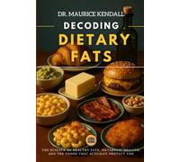 Decoding Dietary Fats: The Science of Healthy Fats, Metabolic Healing, and the Foods That Actually Protect You