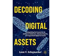 Decoding Digital Assets: Distinguishing the Dream from the Dystopia in Stablecoins, Tokenized Deposits, and Central Bank Digital Currencies