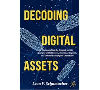 Decoding Digital Assets: Distinguishing the Dream from the Dystopia in Stablecoins, Tokenized Deposits, and Central Bank Digital Currencies
